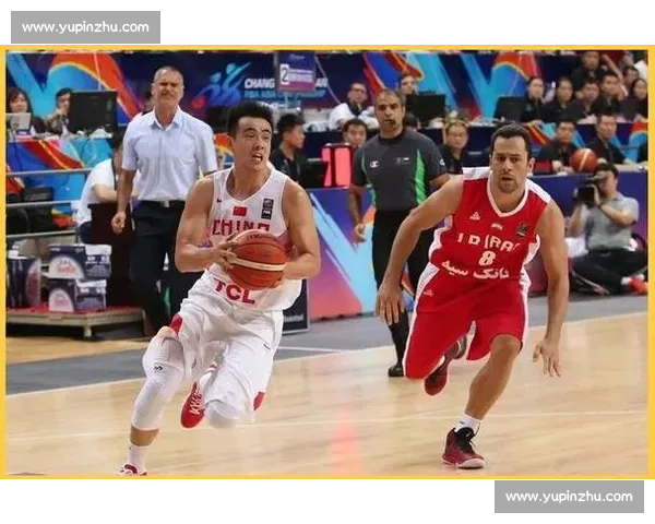 长沙亚锦赛焦点战中国男篮力克伊朗点燃主场激情再创荣耀新篇之夜